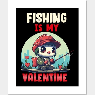Fishing is my valentine Posters and Art